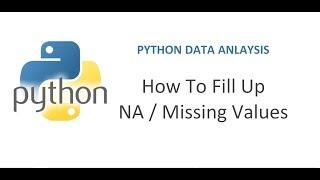 Python Pandas Tutorial 16 | How to Fill Up NA Values | Various ways to fill missing values in python