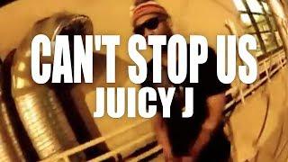 Juicy J "Can't Stop Us" (Official Music Video)