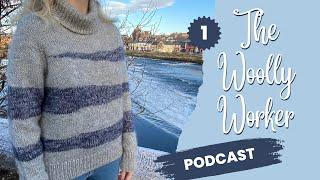 The Woolly Worker Knitting Podcast Ep1 - sycamore sweater, stockholm slipover, and christmas socks!