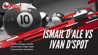 [ LIVE ] Ismail D'Ale vs Ivan D'Spot. ATA88 10 Ball Open Handicap