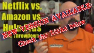 OLD: New version available for Netflix, Amazon and Hulu Comparison: The Ultimate Throwdown