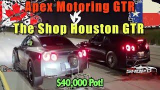 Apex Motoring GTR vs The Shop Houston GTR $40,000 POT 