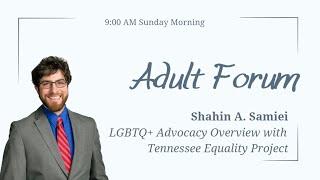 Adult Forum: Shahin A. Samiei: LGBTQ+ Advocacy Overview with Tennessee Equality Project