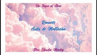 Renacer - Audio de Meditación