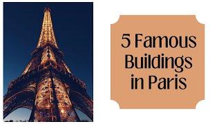 Top 5 Famous Buildings in Paris