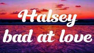 halsey  - bad at love  ( lyrics)