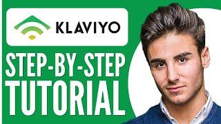 Klaviyo Tutorial for Beginners | Step-By-Step 2024