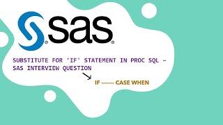 How To Use " IF -THEN -ELSE " In Proc SQL - SAS - Interview Question