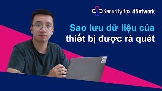 [SecurityBox 4Network] Sao lưu dữ liệu của thiết bị được rà quét