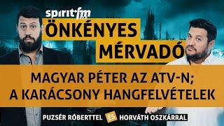 Magyar Péter az ATV-n; A Karácsony hangfelvételek - Önkényes Mérvadó 2024#672