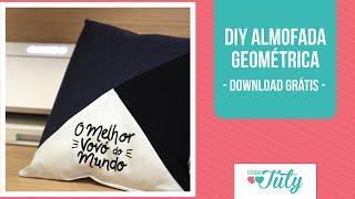 DIY | Almofada geométrica para o vovô  |  Download Grátis