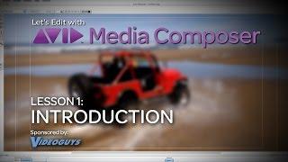 Let's Edit with Media Composer - Lesson 1 - Introduction