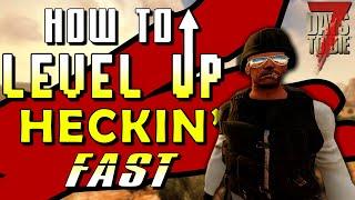 How to Level Up HECKIN' Fast! - 7 Days to Die Tips and Tricks
