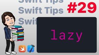 Swift Tips #29 - lazy