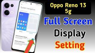 Oppo reno 13 5g full screen mode settings | How to use full screen display in Oppo reno 13 5G