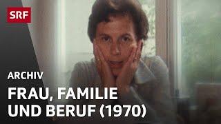 Die berufstätige Hausfrau (1970) | Frau, Familie und Beruf | Teilzeitarbeit | SRF Archiv