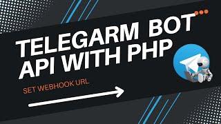 Set webhook Url - TELEGRAM BOT API WITH PHP