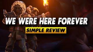 We Were Here Forever Co-Op Review - Simple Review