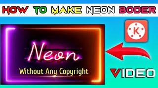 How To Make Neon Border In Kinemaster | Colour Full Border kaise Banaye | Neon Lights | Glowing Bodr