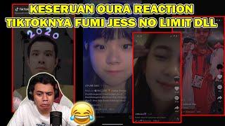 Keseruan oura reaction tiktoknya fumi jess no limit dll