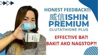 ISHIN PREMIUM HONEST FEEDBACK | EFFECTIVE BA? BAKIT AKO NAGSTOP?!