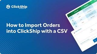 How to Import Orders into ClickShip with a CSV