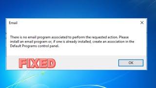 HOW TO FIX NO EMAIL PROGRAM ASSOCIATED TO PERFORM THE REQUESTED ACTION IN WINDOWS