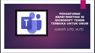 PENGATURAN RAPAT DI MICROSOFT TEAMS TERBUKA UNTUK UMUM