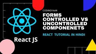 15.Forms in React JS | Controlled Vs Uncontrolled Component in React| React Tutorial in hindi 2020