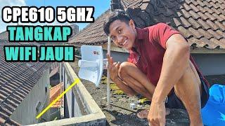 PAKAI TPLINK CPE610 UNTUK TANGKAP WIFI JARAK JAUH HASIL BAGUS