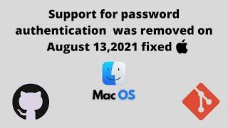 Support for password authentication was removed Github Fixed using Token (August 13, 2021) - MacOS