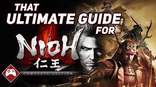 That “ULTIMATE GUIDE” For - Nioh: Complete Edition