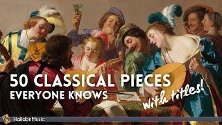 50 Classical Music Pieces Everyone Knows - with Titles!