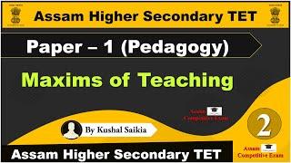 Maxims of Teaching | Assam Higher Secondary TET Paper-1 (Pedagogy) | Part - 2