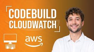 CodeBuild - CloudWatch Integrations Tutorial