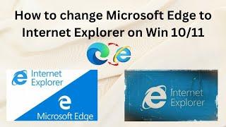 Internet Explorer mode in Microsoft Edge win 10 /win 11 /edge to  Internet Explorer