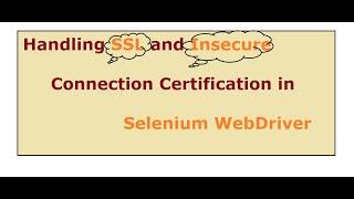 Session 9: How To Handle SSL and Insecure certifications in Selenium WebDriver AJ Automation