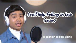 BETRAND PETO PUTRA ONSU - CAN'T HELP FALLING IN LOVE ( COVER )