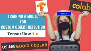 Train a Deep Learning model for custom object detection using TensorFlow 1.x (On Google Colab)