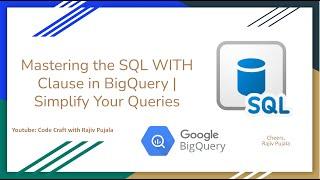 5. Mastering the SQL WITH Clause in BigQuery | Simplify Your Queries