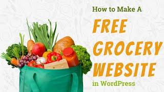 How To Make A Grocery Website in WordPress for FREE  - GROCERY STORE 2021
