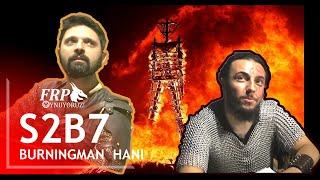 BURNINGMAN HANI | FRP OYNUYORUZ | S2B7