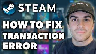 How To Fix Steam Pending Transaction Error (Full 2024 Guide)