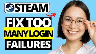 How To Fix Steam Too Many Login Failures Error