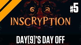 Day[9]'s Day Off - Inscryption P5