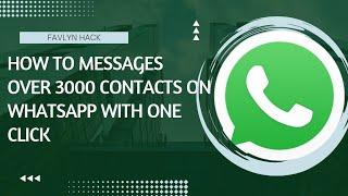 How to message all your WhatsApp contacts without creating a broadcast list (fast & easy)
