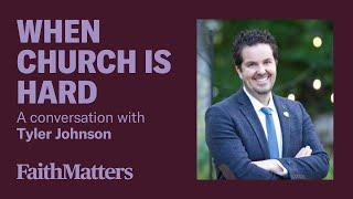 When Church is Hard - A Conversation with Tyler Johnson