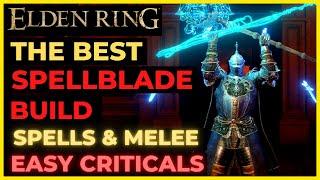 ELDEN RING - The Best SPELLBLADE Build for EVERYTHING: MAGIC + MELEE & EASY CRITICAL HITS