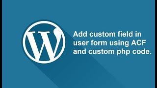 Add custom field in User Form using ACF and custom php code | Advanced custom field | User Meta