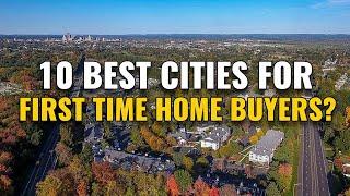 10 Best Cities for First Time Homebuyers in 2024
